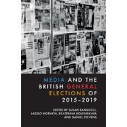 Media and the British General Elections of 2015-2019, Hardcover