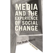 Media and the Experience of Social Change The Arab World, Paperback