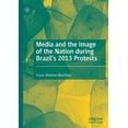 thumbnail image 1 of Media and the Image of the Nation During Brazil's 2013 Protests, (Paperback), 1 of 1