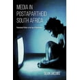 thumbnail image 1 of Media in Postapartheid South Africa: Postcolonial Politics in the Age of Globalization, (Hardcover), 1 of 1