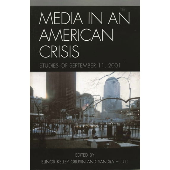 Media in an American Crisis: Studies of September 11, 2001, (Paperback)