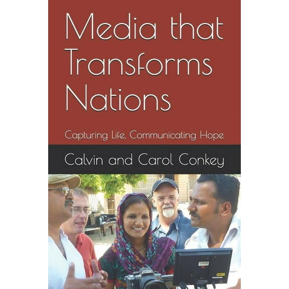 Media that Transforms Nations: Capturing Life, Communicating Hope (Paperback)