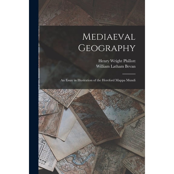 Mediaeval Geography; an Essay in Illustration of the Hereford Mappa Mundi, (Paperback)