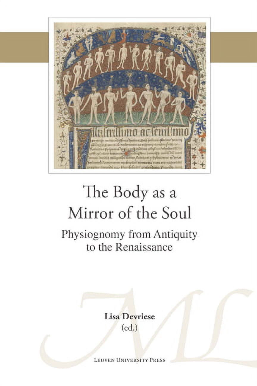 Mediaevalia Lovaniensia The Body as a Mirror of the Soul: Physiognomy from Antiquity to the Renaissance, Book 50, (Paperback)