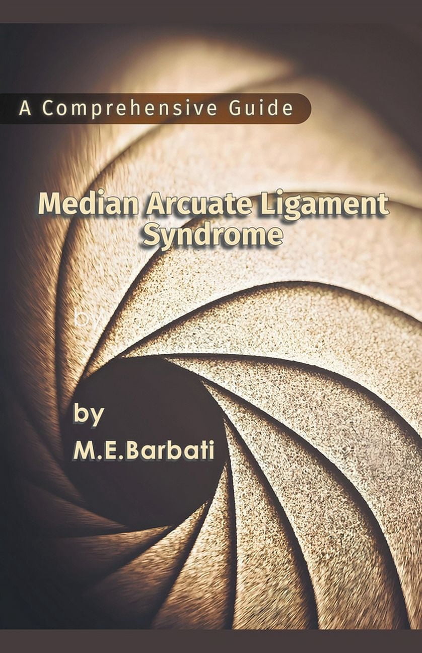 Median Arcuate Ligament Syndrome - A Comprehensive Guide, (Paperback)