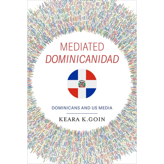 Mediated Dominicanidad: Dominicans and US Media, (Hardcover)