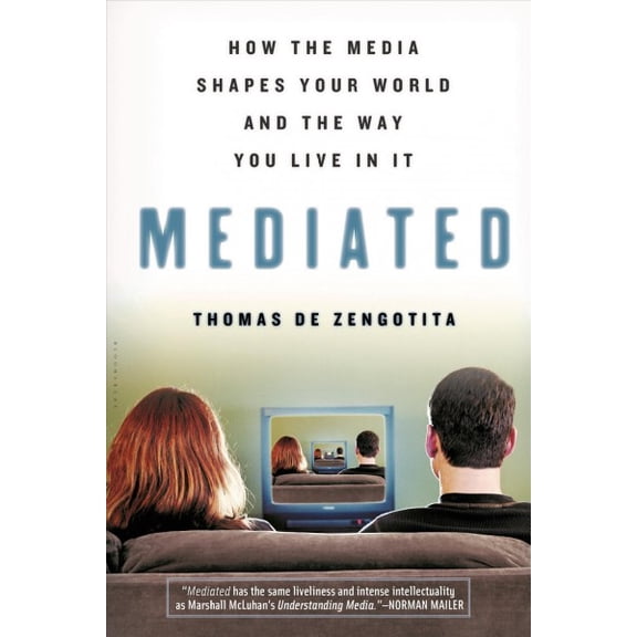 Mediated: How the Media Shapes Your World and the Way You Live in It (Paperback)