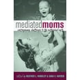 thumbnail image 1 of Mediated Moms: Contemporary Challenges to the Motherhood Myth (Hardcover), 1 of 1