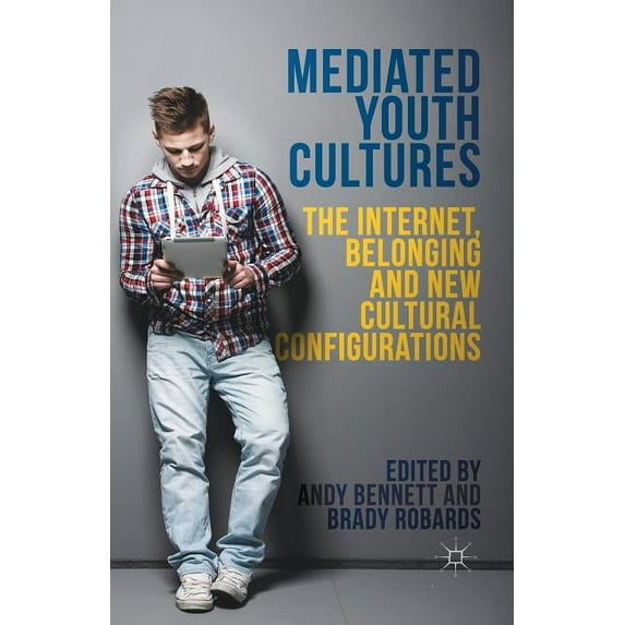 Mediated Youth Cultures: The Internet, Belonging and New Cultural Configurations, (Paperback)
