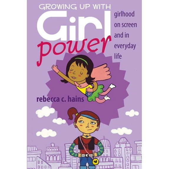 Mediated Youth Growing Up With Girl Power: Girlhood On Screen and in Everyday Life, Book 15, (Hardcover)