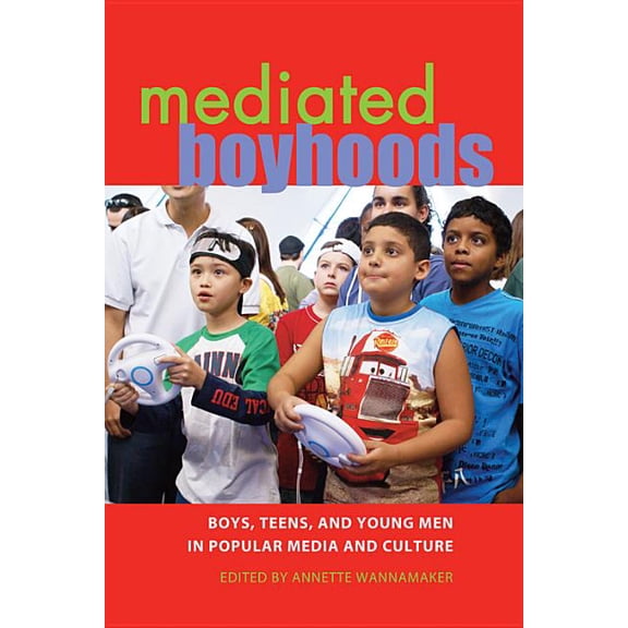 Mediated Youth Mediated Boyhoods: Boys, Teens, and Young Men in Popular Media and Culture, Book 8, (Hardcover)