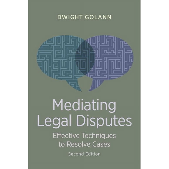 Mediating Legal Disputes: Effective Techniques to Resolve Cases, Second Edition, (Paperback)