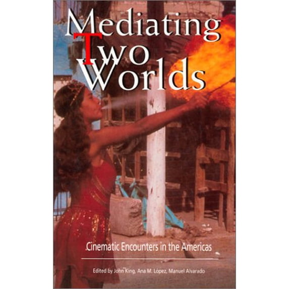 Pre-Owned Mediating Two Worlds: Cinematic Encounters in the Americas (Paperback) 0851703348 9780851703343
