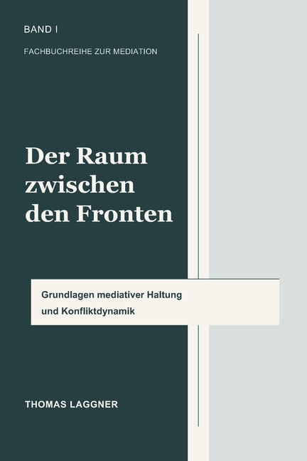 Mediation - Eine Professionelle Und Mens Der Raum zwischen den Fronten: Mediation als professionelle und menschliche Haltung, Book 1, (Paperback)