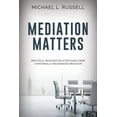 thumbnail image 1 of Mediation Matters: Practical Negotiation Strategies from a Nationally Recognized Mediator, (Paperback), 1 of 1