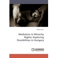 thumbnail image 1 of Mediation in Minority Rights: Exploring Possibilities in Hungary (Paperback), 1 of 1