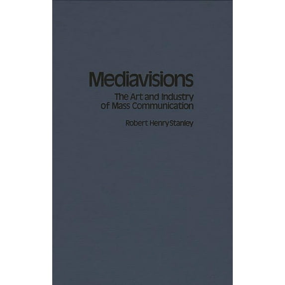 Mediavisions: The Art and Industry of Mass Communication, (Hardcover)