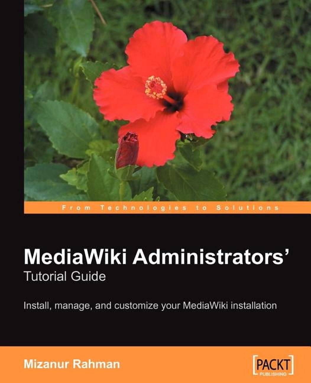 Mediawiki Administrators' Tutorial Guide : Install, Manage, and ...