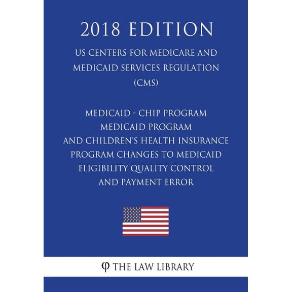 Medicaid - CHIP Program - Medicaid Program and Children's Health Insurance Program - Changes to Medicaid Eligibility Qua, (Paperback)
