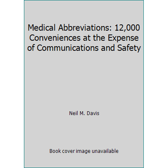 Pre-Owned Medical Abbreviations: 12,000 Conveniences at the Expense of Communications and Safety (Paperback) 0931431085 9780931431081