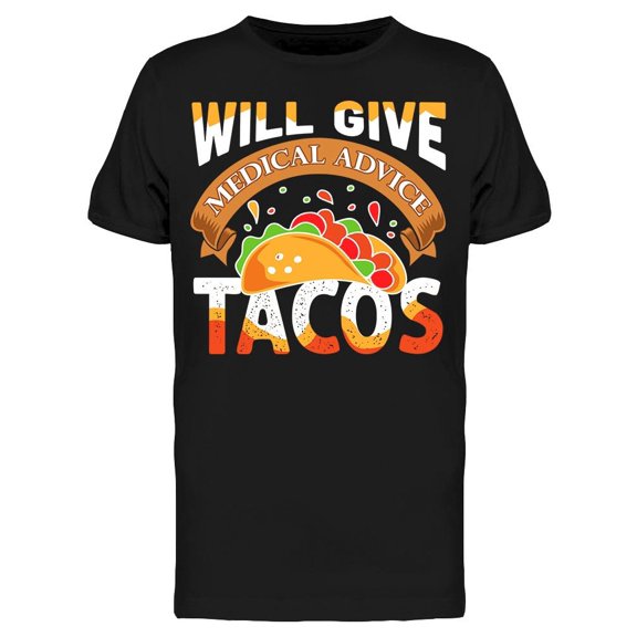Medical Advice, Tacos T-Shirt Men -Image by Shutterstock, Male x-Large