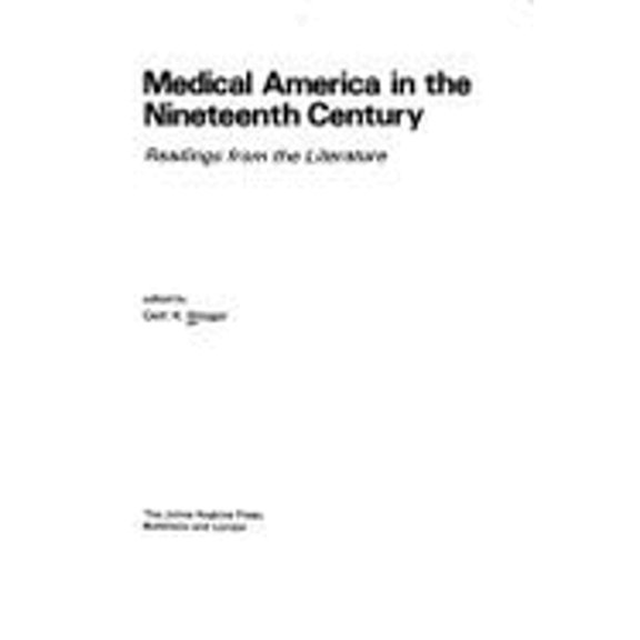 Pre-Owned Medical America in the Nineteenth Century: Readings from the Literature (Hardcover 9780801812378) by Dr. Gert H Brieger