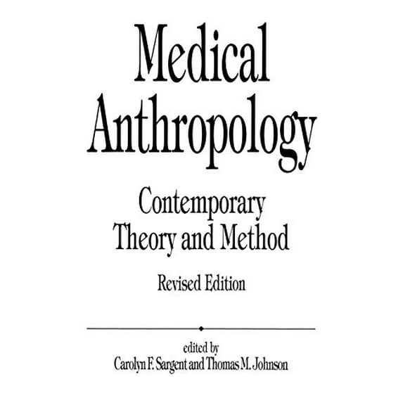 Pre-Owned Medical Anthropology: Contemporary Theory and Method, Revised Edition (Paperback) 0275952657 9780275952655