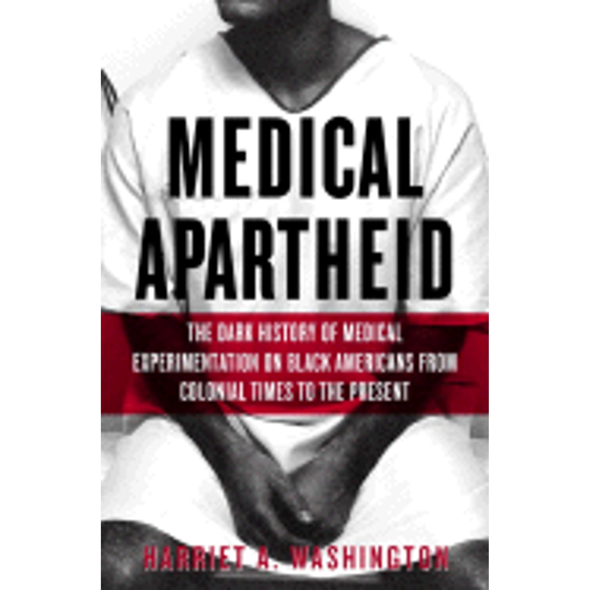 Pre-Owned Medical Apartheid: The Dark History of Experimentation on Black Americans from (Hardcover 9780385509930) by Harriet A Washington