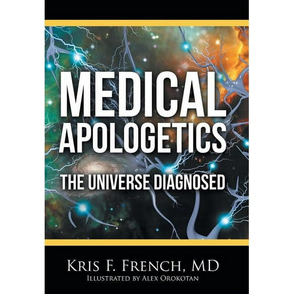 Medical Apologetics: The Universe Diagnosed (Hardcover)