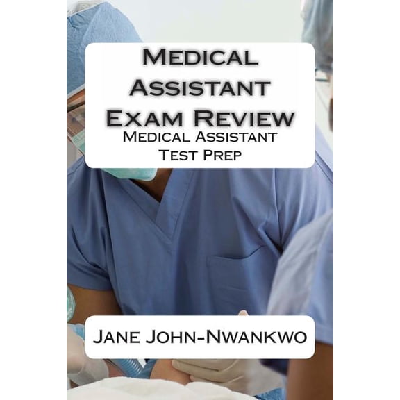Medical Assistant Exam Review : Medical Assistant Test Prep