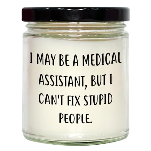 Medical Assistant Gift Ideas for Christmas - I May Be A, Funny 9oz Vanilla Soy Candle for Medical Assistants, But I Can't Fix Stupid People.