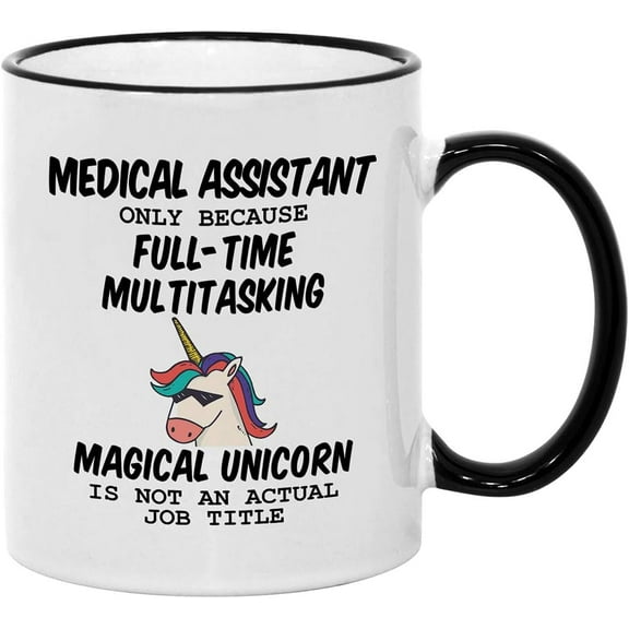 Medical Assistant Gifts for Women. 11 oz Certified Assistants Mug. Because Unicorn Is Not An Actual Job Title. Gift Idea for Office Co-Workers. (11 oz Black Handle/Rim)