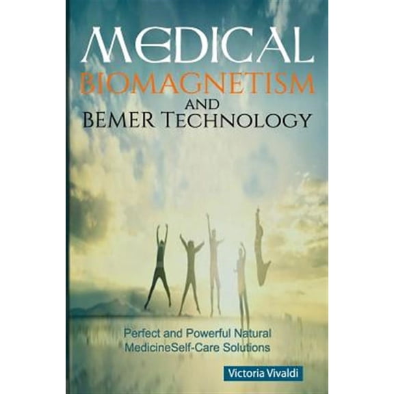 Pre-Owned Medical Biomagnetism and BEMER Technology: Perfect and Powerful Natural Medicine Self-Care Solutions (Paperback)