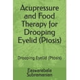 thumbnail image 1 of Medical Books for Common People - Part 2 Acupressure and Food Therapy for Drooping Eyelid (Ptosis): Drooping Eyelid (Ptosis), Book 168, (Paperback), 1 of 1