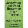 thumbnail image 1 of Medical Books for Common People - Part 2 Acupressure and Food Therapy for Heart Murmur: Heart Murmur, Book 21, (Paperback), 1 of 1