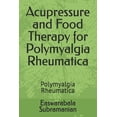 thumbnail image 1 of Medical Books for Common People - Part 2 Acupressure and Food Therapy for Polymyalgia Rheumatica: Polymyalgia Rheumatica, Book 84, (Paperback), 1 of 1