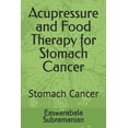 thumbnail image 1 of Medical Books for Common People - Part 2 Acupressure and Food Therapy for Stomach Cancer: Stomach Cancer, Book 88, (Paperback), 1 of 1