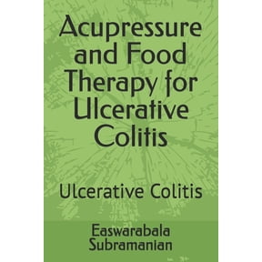Medical Books for Common People - Part 2 Acupressure and Food Therapy for Ulcerative Colitis: Ulcerative Colitis, Book 256, (Paperback)