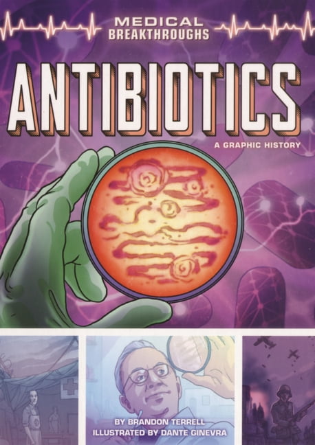 Medical Breakthroughs Antibiotics: A Graphic History, (Hardcover)