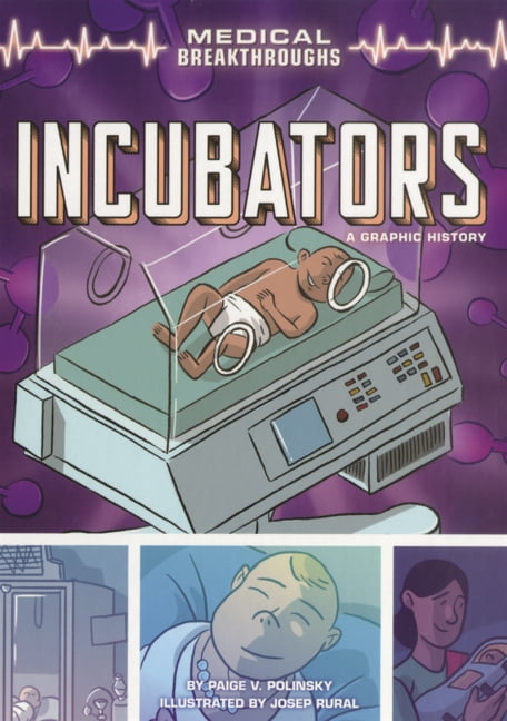 Medical Breakthroughs Incubators: A Graphic History, (Hardcover)