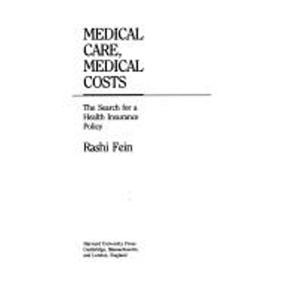 Pre-Owned Medical Care, Medical Costs : The Search for a Health Insurance Policy (Hardcover) 9780674560529