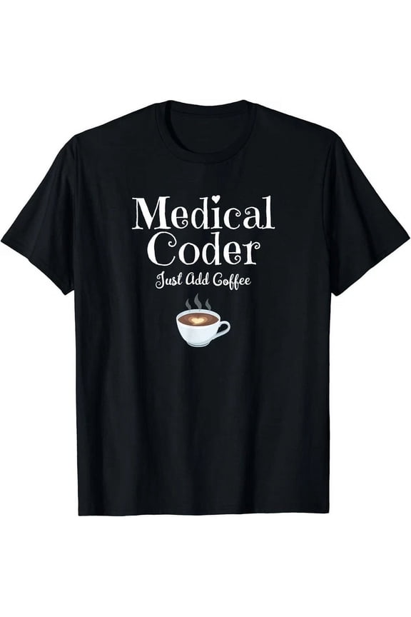 Medical Coder Just Add Coffee Quote Gift Unisex T-Shirt, Unisex T-Shirt