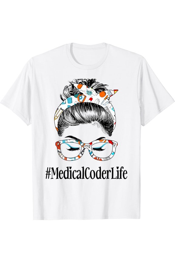 Medical Coder Life Messy Hair Woman Bun Healthcare T-Shirt