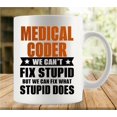 thumbnail image 1 of Medical Coder Mug We Cant Fix Stupid 11Oz Mug, Double Side Printed White Coffee Mug Perfect Funny Gift For Everyone, 1 of 6