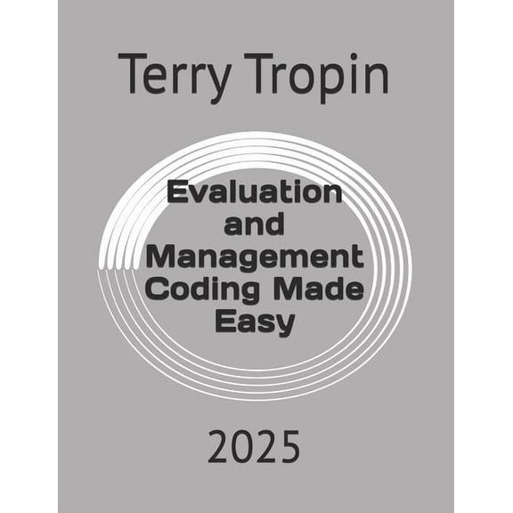 Medical Coding Made Easy Evaluation and Management Coding Made Easy: 2025, Book 3, (Paperback)
