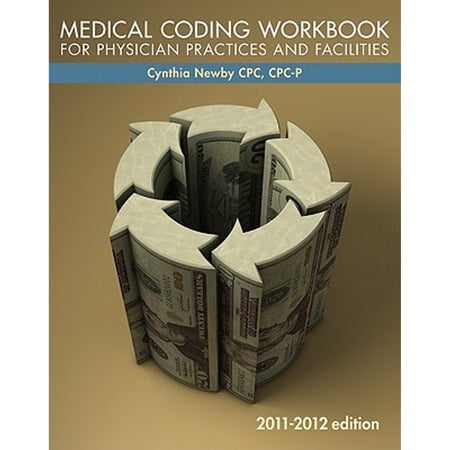 Pre-Owned Medical Coding Workbook for Physician Practices & Facilities 2011-12 Edition (Paperback) 0073374881 9780073374888