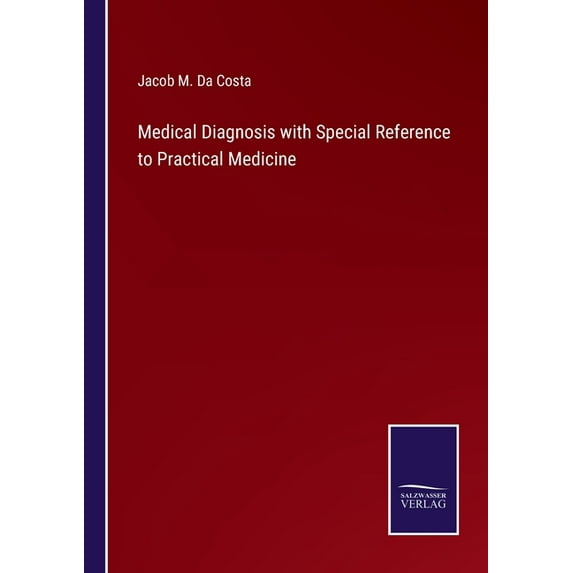 Medical Diagnosis with Special Reference to Practical Medicine