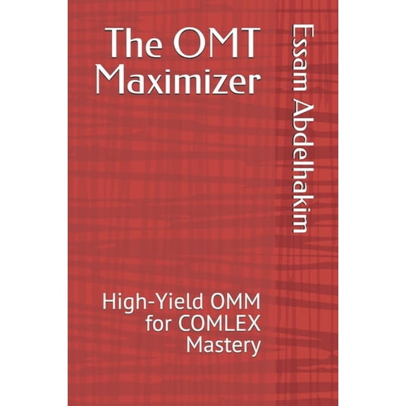 Medical E Books The OMT Maximizer: High-Yield OMM for COMLEX Mastery, (Paperback)