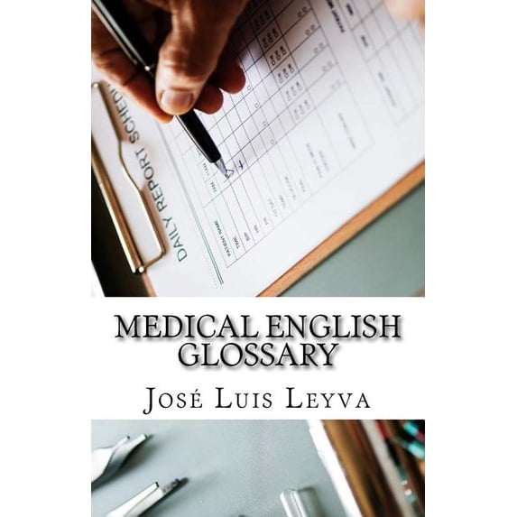 Medical English Glossary: English-Spanish MEDICAL Terms Paperback 1729522327 9781729522325 Jos Luis Leyva