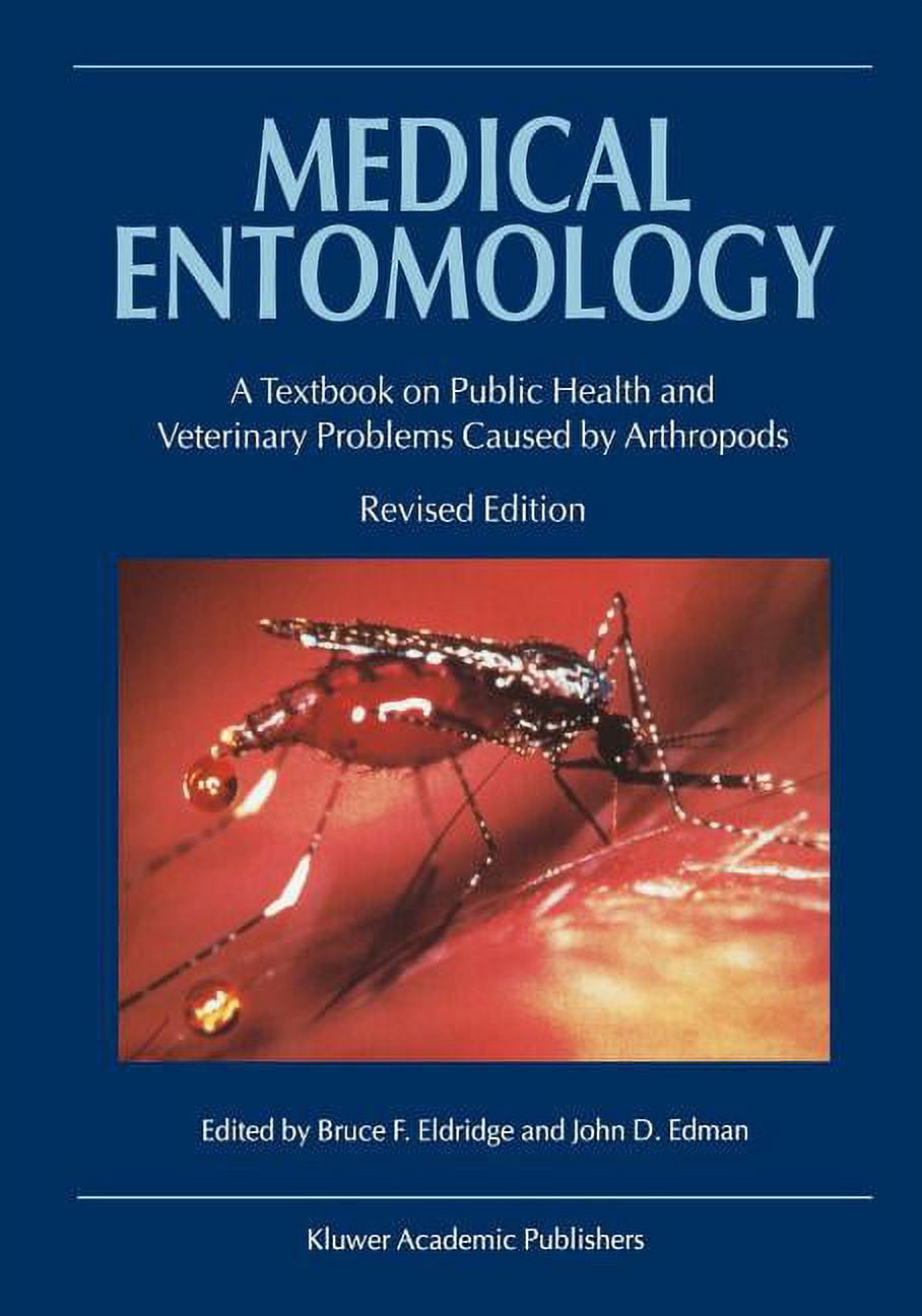 B F ELDRIDGE; J D EDMAN Medical Entomology: A Textbook on Public Health and Veterinary Problems Caused by Arthropods (Paperback)
